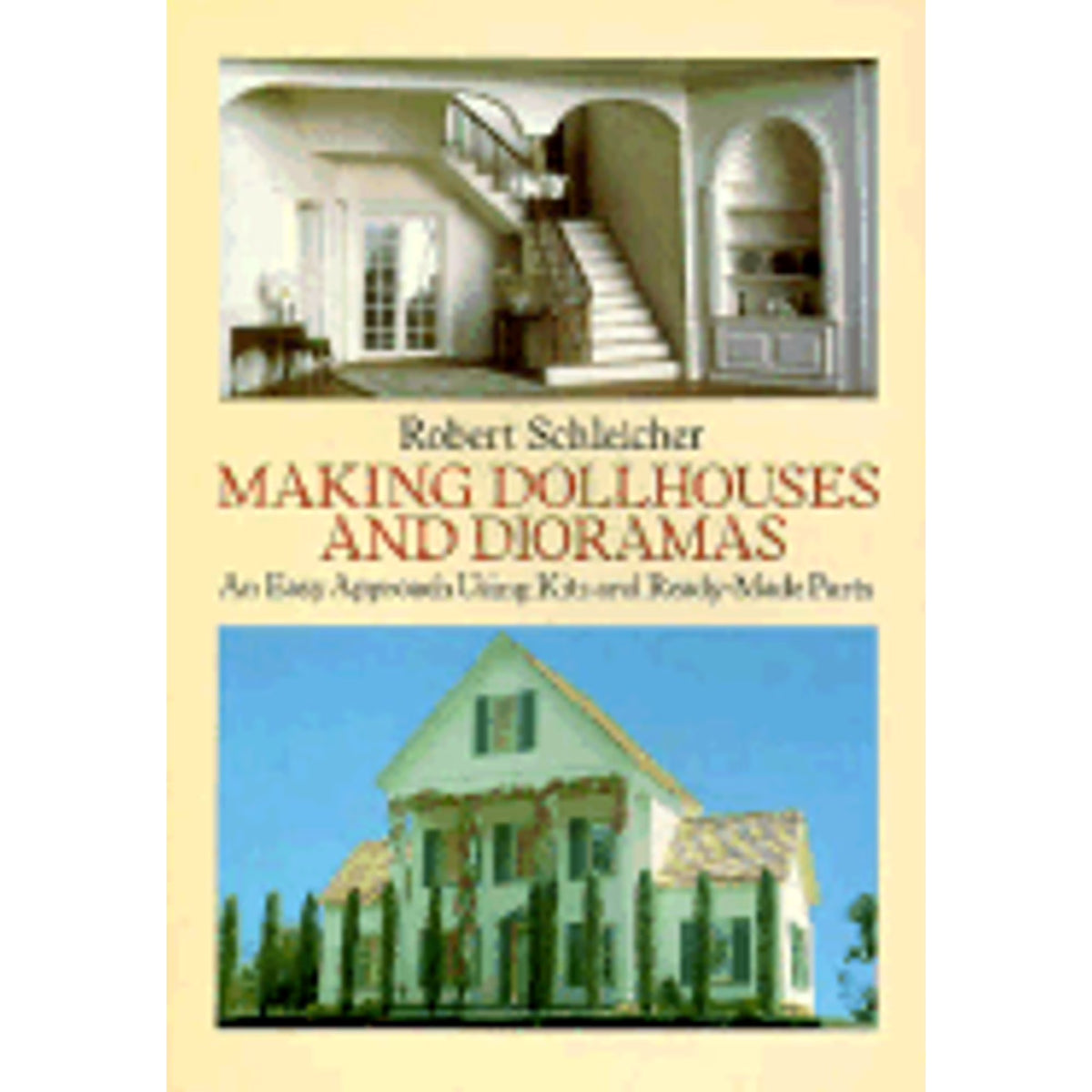 Making Dollhouses and Dioramas: An Easy Approach Using Kits and Ready-Made Parts (Paperback) O776830